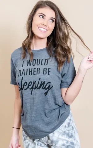 Rather Be Sleeping Tee - Grey** - Final Sale