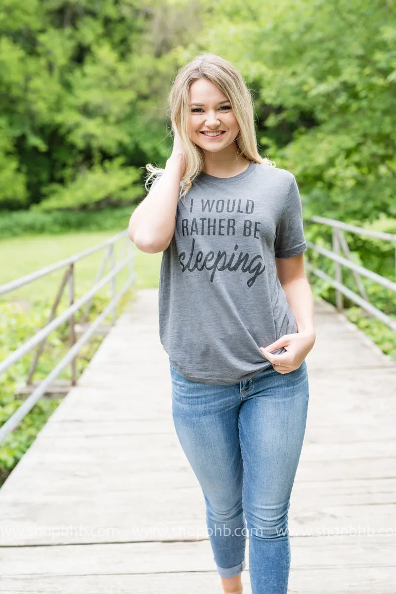 Rather Be Sleeping Tee - Grey** - Final Sale
