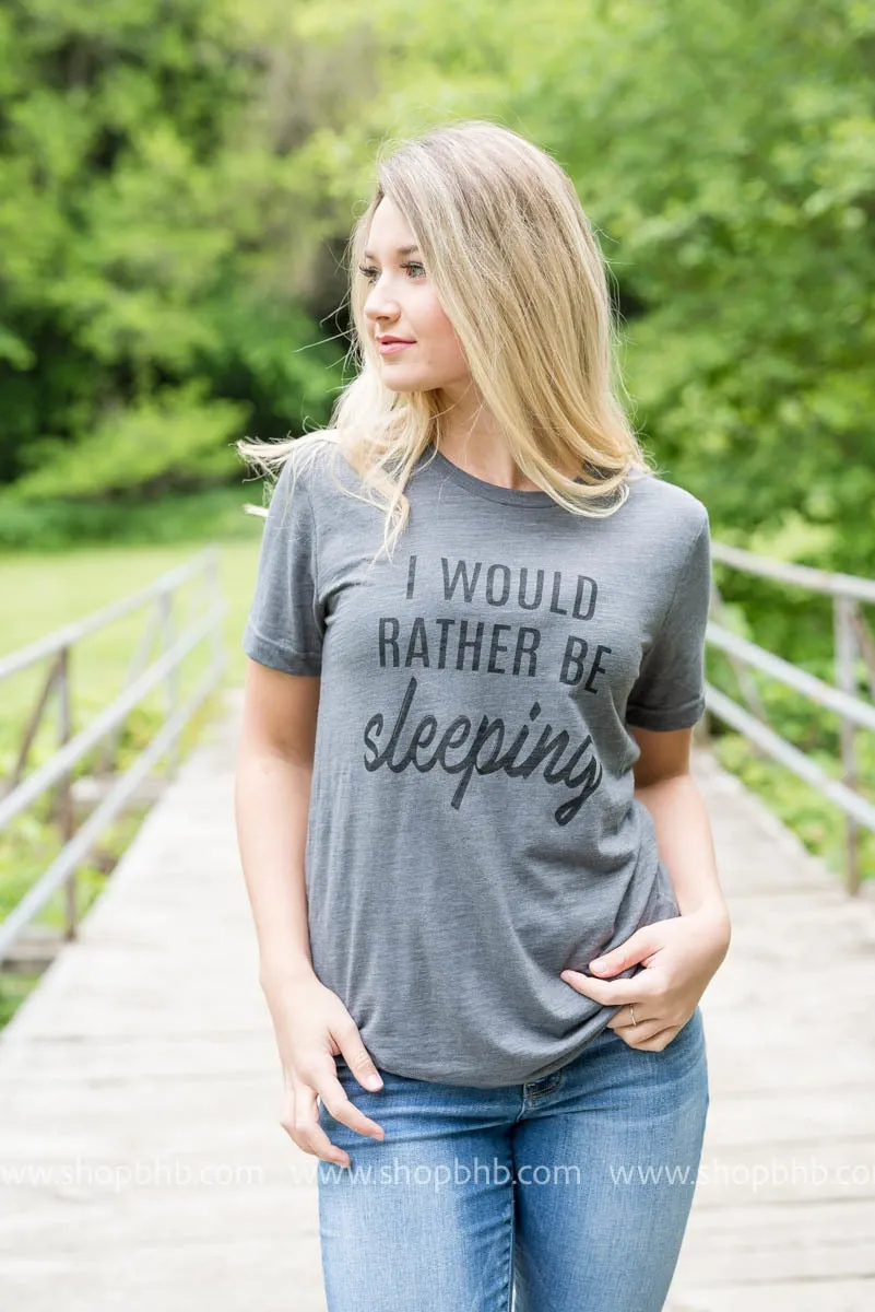 Rather Be Sleeping Tee - Grey** - Final Sale